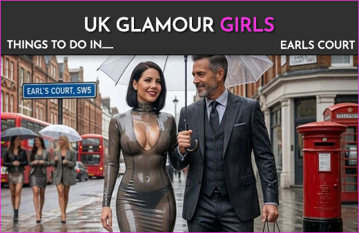 Earls Court escorts London things to do | UK Glamour Girls london escort agency