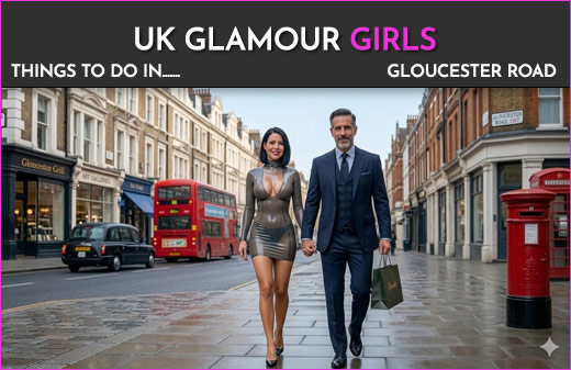 Gloucester Road escorts London things to do | UK Glamour Girls escort agency
